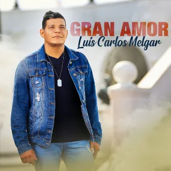 Gran Amor by Luis Carlos Melgar