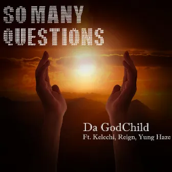 So Many Questions by Da Godchild