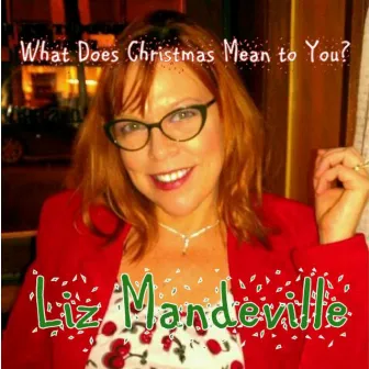 What Does Christmas Mean to You by Liz Mandeville