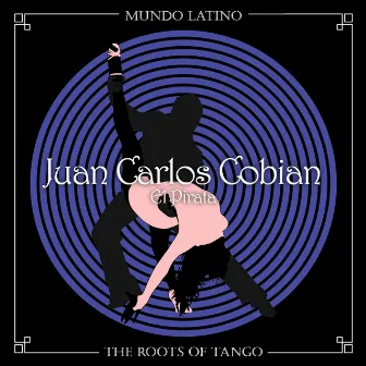 The Roots of Tango - El Pirata by Juan Carlos Cobián