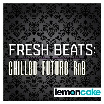 Fresh Beats: Chilled Future Rnb by Geoffrey Wilkinson