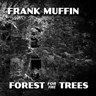 Forest for the Trees by Frank Muffin