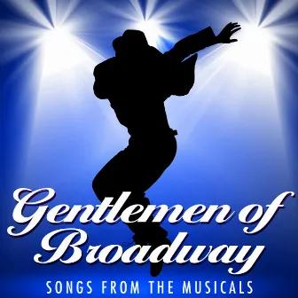 Gentlemen of Broadway - Songs from the Musicals by TMC Broadway Stars