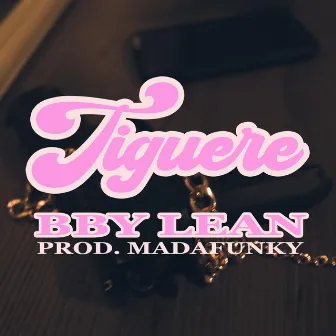 Tiguere by Bby Lean