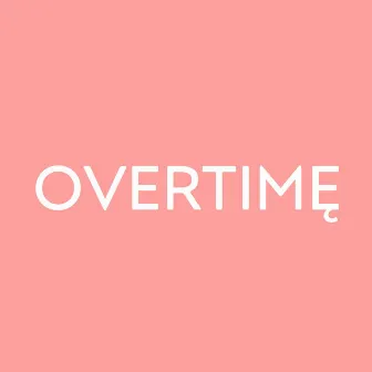 Overtimę by Unknown Artist