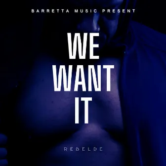 We Want It (Slap House) by Rebelde