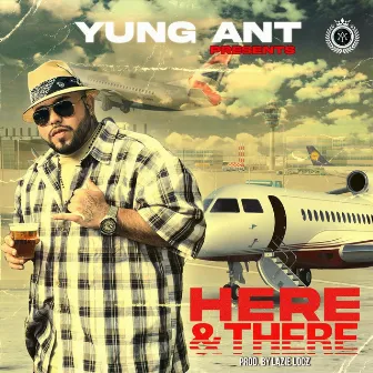 Here & There by Yung Ant