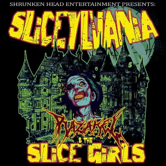 SLICEYLVANIA by Razakel and the Slice Girls