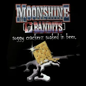 Soggy Crackerz Soaked in Beer by Moonshine Bandits