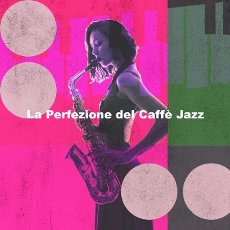 La Perfezione del Caffè Jazz by Strumentale Jazz Collezione