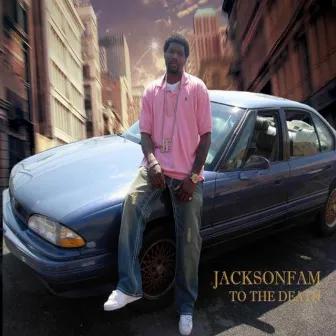 Jacksonfam To The Death by Trouble The Handsome Hustla