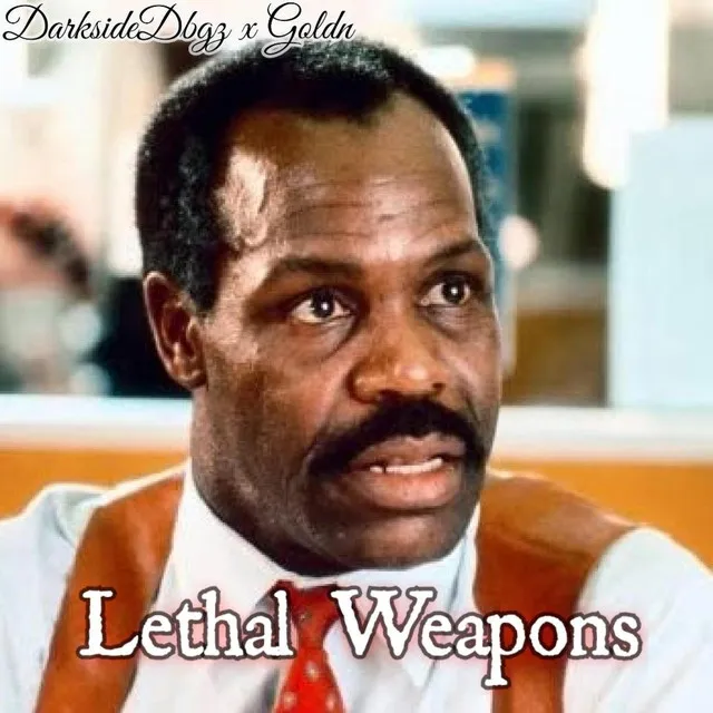 Lethal Weapons