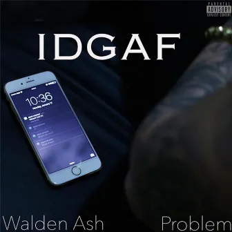 IDGAF by Walden Ash