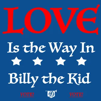 Love is the Way In by Billy the Kid