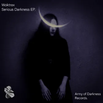 Serious Darkness EP by Woktrax