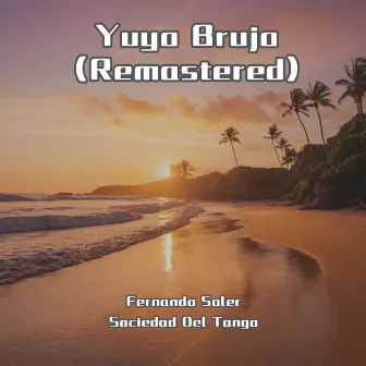 Yuyo Brujo (Remastered) by Sociedad Del Tango