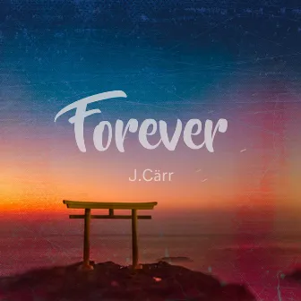 Forever by J.Cärr