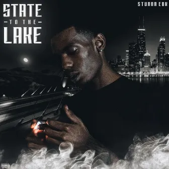 State To The Lake by Stunna Ebk