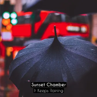 It Keeps Raining by Sunset Chamber