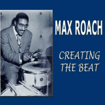 Creating The Beat by Max Roach