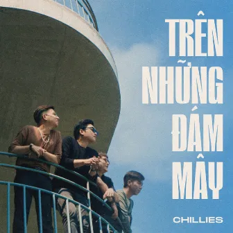 Trên Những Đám Mây by Chillies