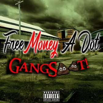 GangShit by Free Money A Dot