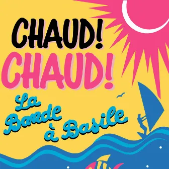 Chaud ! Chaud ! by La Bande à Basile