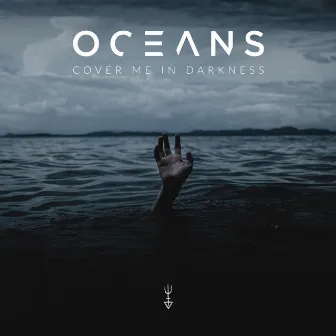 Cover Me in Darkness by OCEANS