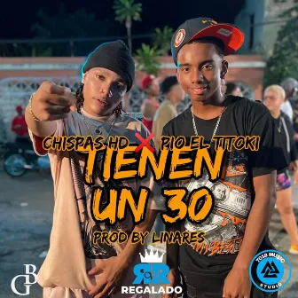 Tiene un 30 by Chispas HD