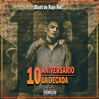 10 Aniversario La Decada by Blunt de Rojo Rec