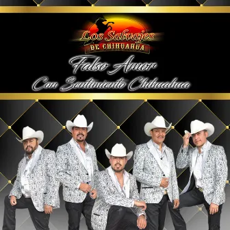 Falso Amor...Con Sentimiento Chihuahua by Los Salvajes De Chihuahua