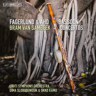 Fagerlund & Aho: Bassoon Concertos by Bram van Sambeek