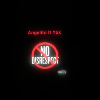 No Disrespectful by Angelito