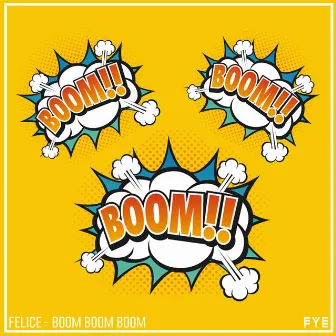 Boom Boom Boom by Felice