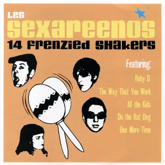 14 Frenzied Shakers by Les Sexareenos