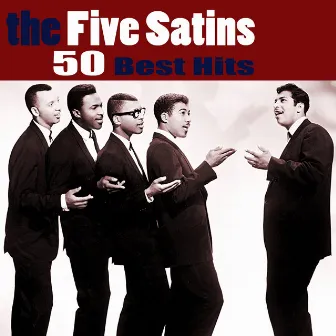 50 Best Hits by The Five Satins