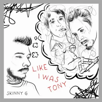 Like I Was Tony by Skinny G