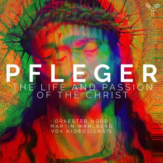 Pfleger: The Life and Passion of the Christ by Orkester Nord