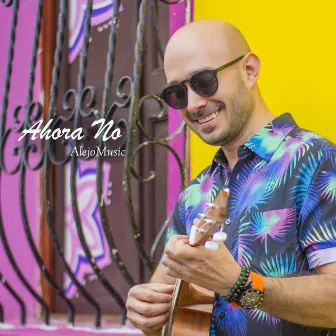 Ahora No by Alejomusic