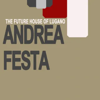 The Future House Sound of Lugano by Andrea Festa