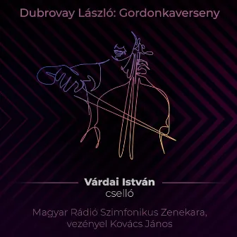 Dubrovay László: Gordonkaverseny by Magyar Rádió Szimfonikus Zenekara