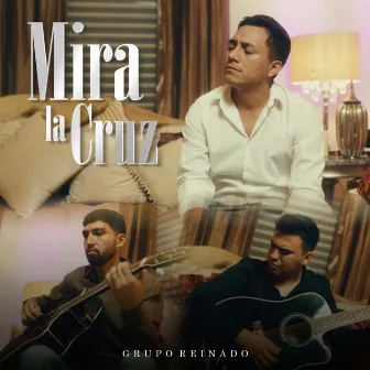 Mira La Cruz by Grupo Reinado