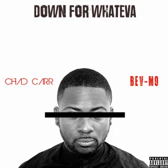 Down for Whateva - Single by Chad Carr