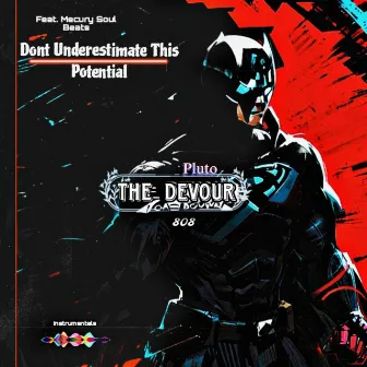 Dont Underestimate This Potential by Pluto The Devour 808