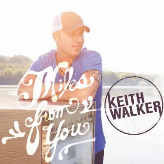 Miles from You by Keith Walker