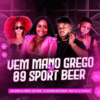 Vem Mano Grego X 09 Sport Beer by Dj Patrick de Caxias