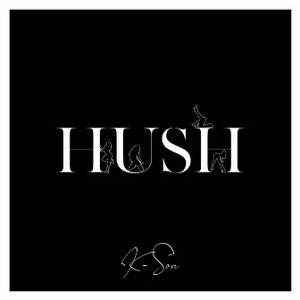 HUSH by K-Son