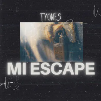 Mi Escape by Tyones