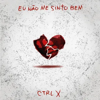 eu não me sinto bem by CTRL X