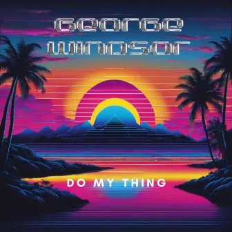 Do My Thing by George Windsor